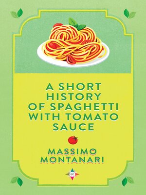 cover image of A Short History of Spaghetti with Tomato Sauce
